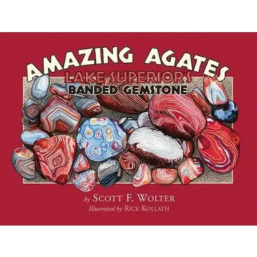 Amazing Agates by Scott F Wolter